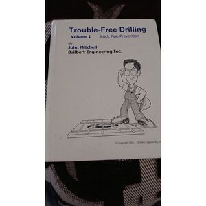 TROUBLE-FREE DRILLING VOLUME 1: STUCK PIPE PREVENTION By John Mitchell Drilbert